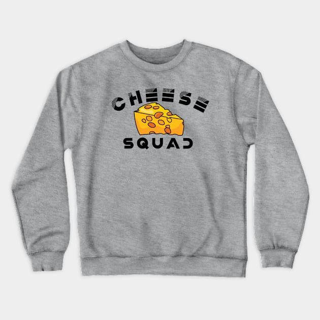 Cheese squad Crewneck Sweatshirt by afmr.2007@gmail.com